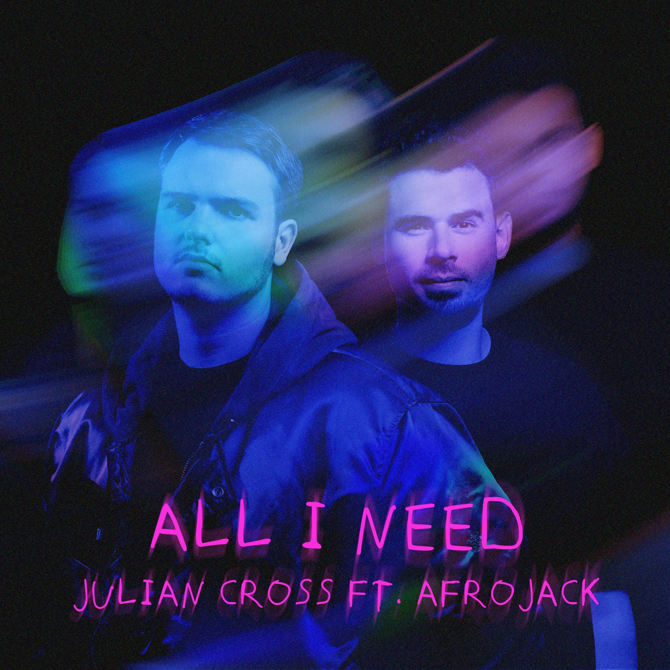 All I Need by Julian Cross ft. Afrojack